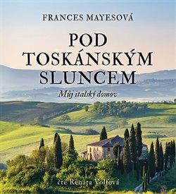 Kniha: Pod toskánským sluncem (2x Audio na CD - MP3) - Frances Mayesová