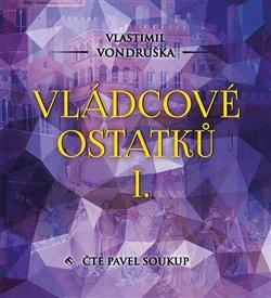 Kniha: Vládcové ostatků I. (1x Audio na CD - MP3) - Vlastimil Vondruška