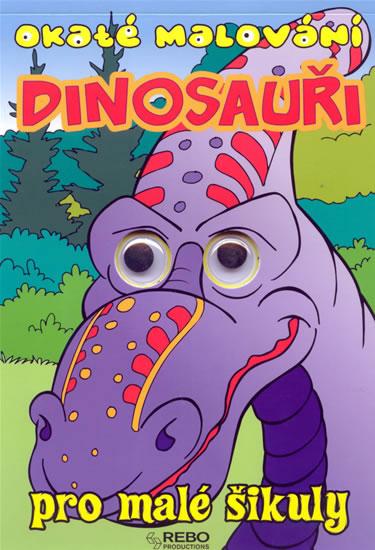 Kniha: Dinosauři - Okaté malování pro malé šikuly - 2. vydáníautor neuvedený