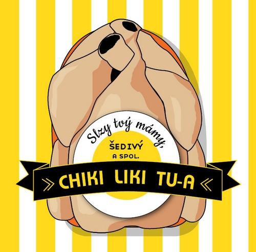 Kniha: Chiki Liki Tu-A: Slzy Tvý Mámy, Šedivý A Spol. - CHIKI LIKI TU-A