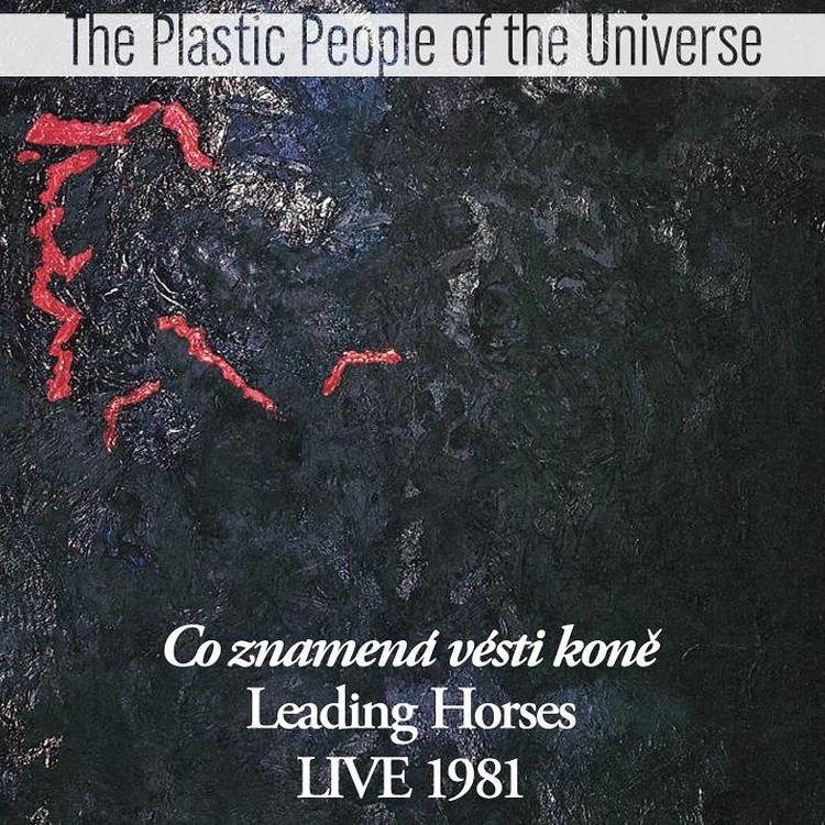 Kniha: Plastic People of the Universe: Co znamená vésti koně, Live 1981 - Plastic People of the Universe