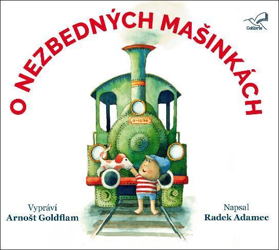 Kniha: O nezbedných mašinkách - CDmp3 (Vypráví Arnošt Goldflam) - Adamec Radek