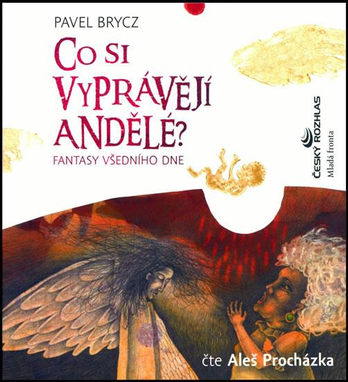 Kniha: Co si vyprávějí andělé? - Fantasy všedního dne - CD - Brycz Pavel