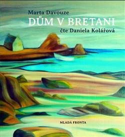 Kniha: Dům v Bretani - CD (Čte Daniela Kolářová) - Davouze Marta