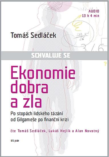 Kniha: Ekonomie dobra a zla - Po stopách lidského tázání od Gilgameše po finanční krizi - CDmp3 - Sedláček Tomáš