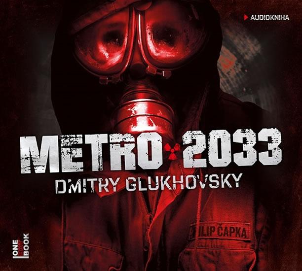 Kniha: Metro 2033 - 2 CDmp3 (Čte Filip Čapka) - Glukhovsky Dmitry