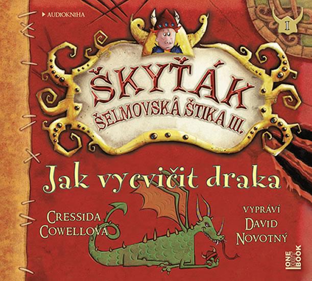 Kniha: Jak vycvičit draka (Škyťák Šelmovská Štika III.) 1 - CDmp3 (Čte David Novotný) - Cowell Cressida