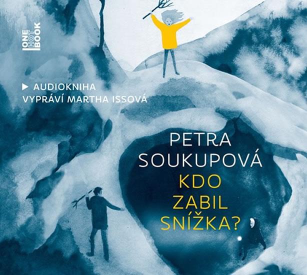 Kniha: Kdo zabil Snížka? - CDmp3 (Čte Martha Issová) - Soukupová Petra