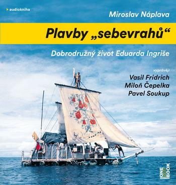 Kniha: Plavby „sebevrahů“ - audiokniha, čte M. Čepelka ad. - Miroslav Náplava