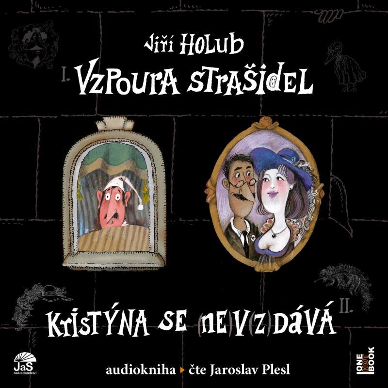 Kniha: Vzpoura strašidel / Kristýna se (ne)v(z)dává! - CDmp3 (Čte Jaroslav Plesl) - Holub Jiří