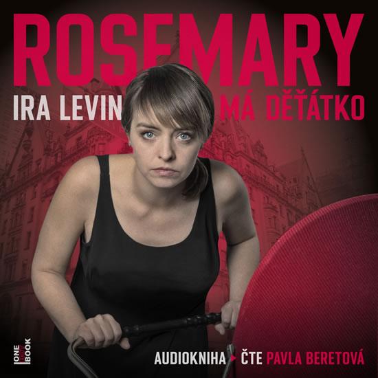 Kniha: Rosemary má děťátko - CDmp3 (Čte Pavla Beretová) - Levin Ira