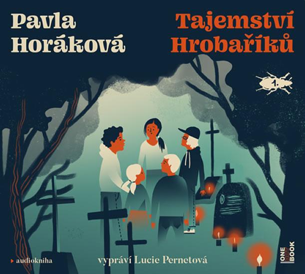 Kniha: Tajemství Hrobaříků - CDmp3 (Čte Lucie Pernetová) - Horáková Pavla