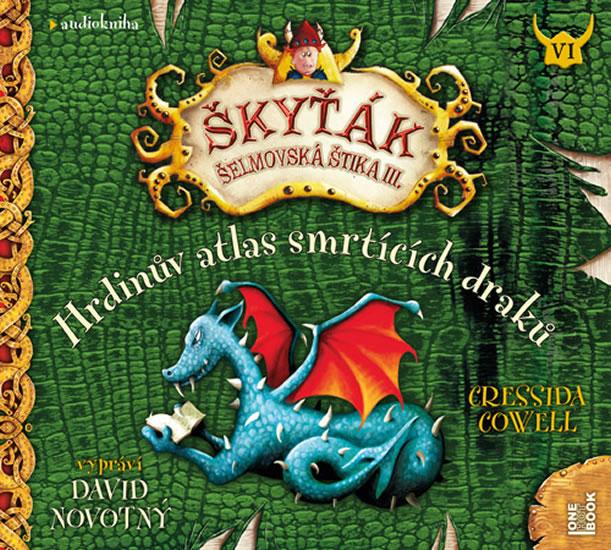 Kniha: Hrdinův atlas smrtících draků (Škyťák Šelmovská Štika III.) 6 - CDmp3 (Čte David Novotný) - Cowell Cressida