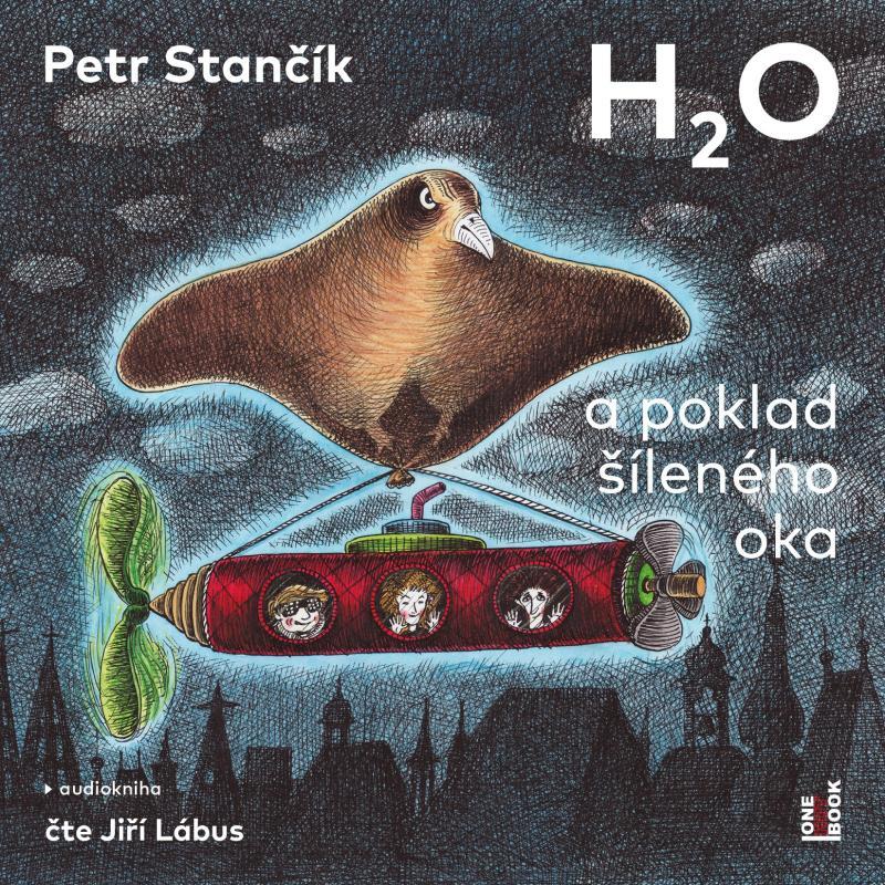Kniha: H2O a poklad šíleného oka - CDmp3 (Čte Jiří Lábus) - Stančík