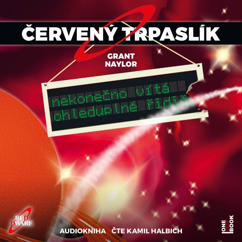 Kniha: Červený trpaslík 1: Nekonečno vítá ohleduplné řidiče - CD mp3 (Čte Kamil Halbich) - Naylor Grant