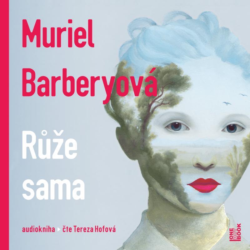 Kniha: Růže sama - CDmp3 (Čte Tereza Hofová) - Barberyová Muriel