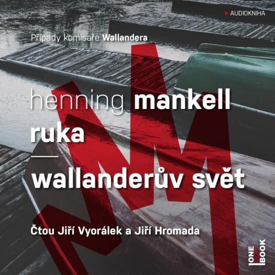 Kniha: Ruka / Wallanderův svět - CDmp3 (Čte Jiří Vyorálek a Jiří Hromada) - Mankell Henning