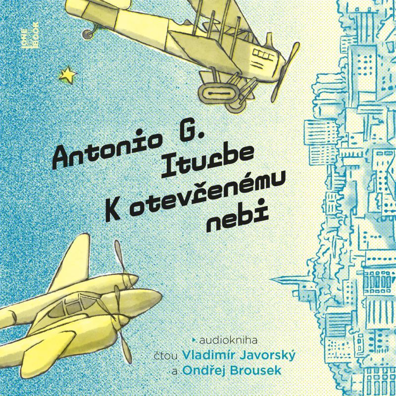 Kniha: K otevřenému nebi - 2 CDmp3 (Čte Vladimír Javorský a Ondřej Brousek) - Iturbe Antonio G.