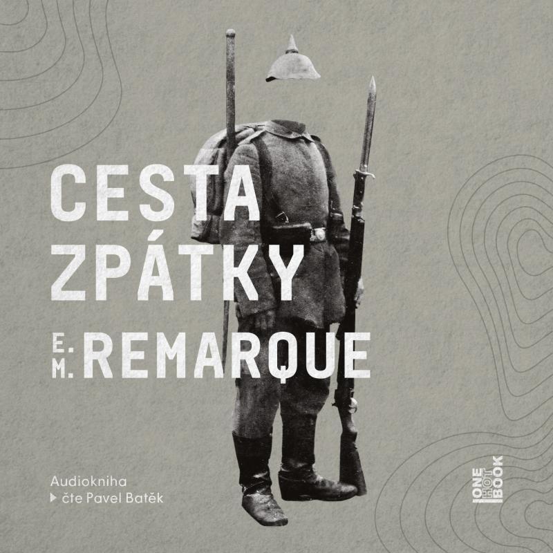 Kniha: Cesta zpátky - CDmp3 (Čte Pavel Batěk) - Remarque Erich Maria