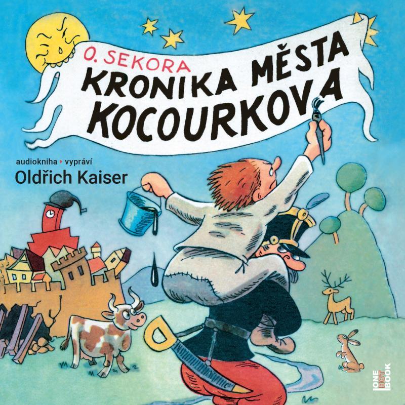 Kniha: Kronika města Kocourkova - CDmp3 (Čte Oldřich Kaiser) - Sekora Ondřej