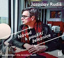 Kniha: Návod k použití železnice - CDmp3 (Čte Jaroslav Rudiš) - Rudiš Jaroslav