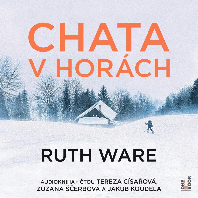 Kniha: Chata v horách - CDmp3 (Čte Tereza Císařová, Zuzana Ščerbová, Jakub Koudela) - Wareová Ruth