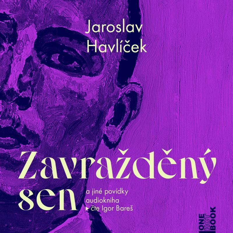 Kniha: Zavražděný sen a jiné povídky - CDmp3 (Čte Igor Bareš) - Havlíček Jaroslav