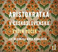 Audiokniha:  Kubařová Khek Veronika / Boček Evžen: Aristokratka V Českloslovensku (Mp3-Cd)