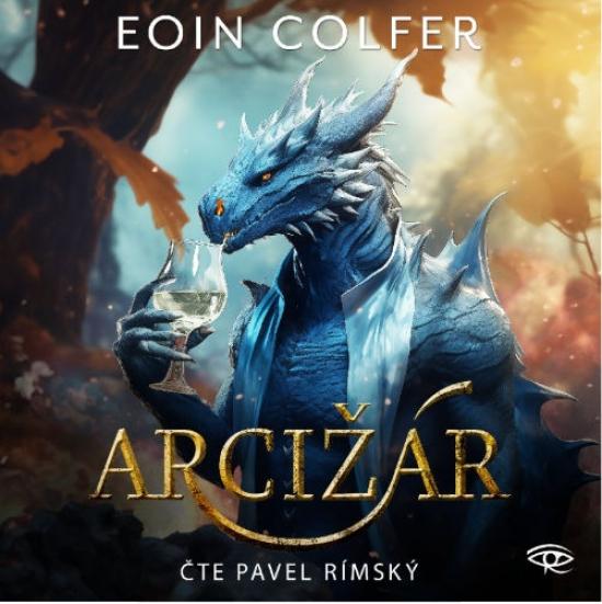 Kniha: Arcižár - CD (Čte Pavel Rímský) - Colfer Eoin