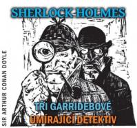 Sherlock Holmes - CD (Tři Garridebové a Umírající detektiv)