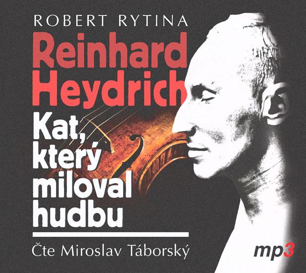 Kniha: Reinhard Haydrich: Kat, který miloval hu - Rytina Robert