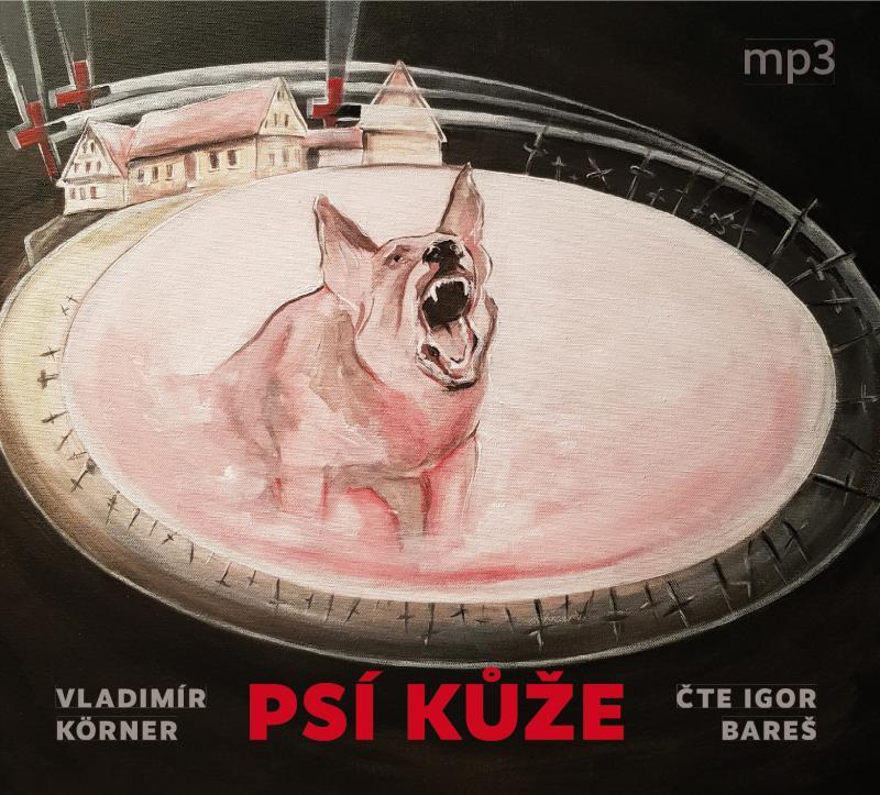 Kniha: Psí kůže - CDmp3 (Čte Igor Bareš) - Körner Vladimír