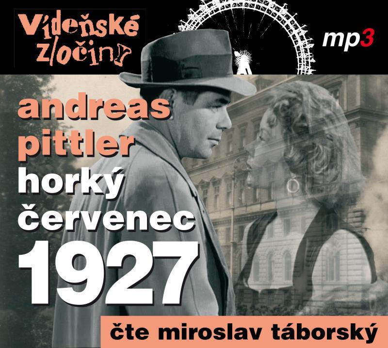 Kniha: Vídeňské zločiny III. - Horký červenec 1927 - CDmp3 (Čte Miroslav Táborský) - Pittler Andreas