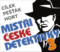 Various:  Cílek, Pešťák, Hort: Mistři České Detektivky 3