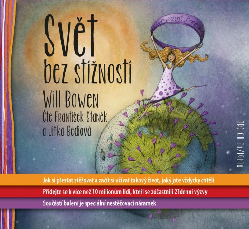 Kniha: Svět bez stížností - MP3 CD, Jak si přestat stěžovat a začít si užívat takový život, jaký jste vždycky chtěli - Will Bowen