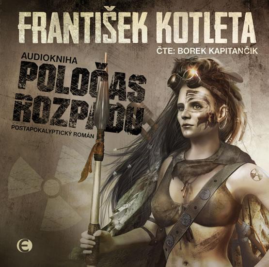 Kniha: Poločas rozpadu: Postapokalyptický román - CDmp3 (Čte Borek Kapitančík) - Kotleta František