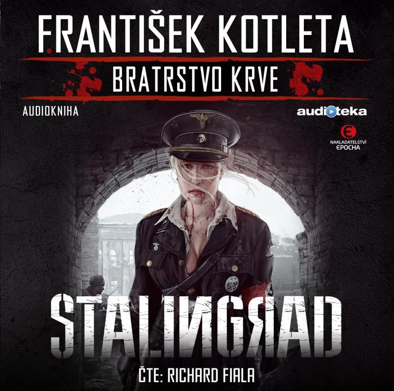 Kniha: Stalingrad - Bratrstvo krve - CDmp3 (Čte Richard Fiala) - Kotleta František