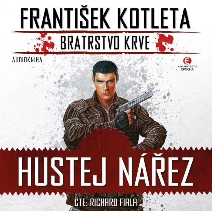 Kniha: Hustej nářez - Bratrstvo krve 1 - CDmp3 (Čte Richard Fiala) - Kotleta František