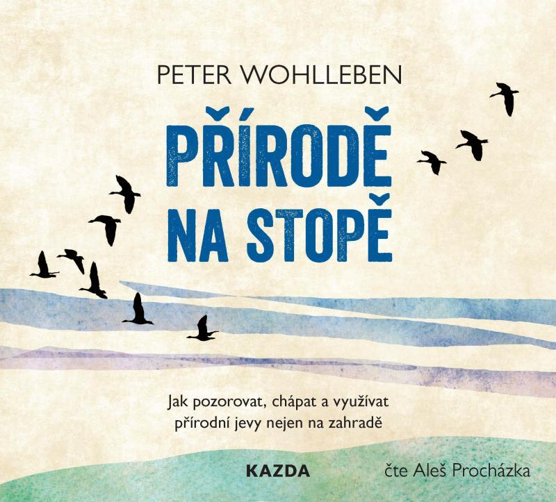 Kniha: Přírodě na stopě - Jak pozorovat, chápat - Wohlleben Peter