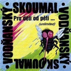 Kniha: Petr Skoumal: Pro děti od pěti... (unlimited) - Petr Skoumal