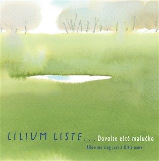 Kniha: Lilium Liste: Dovolte eště malučko - Lilium Liste