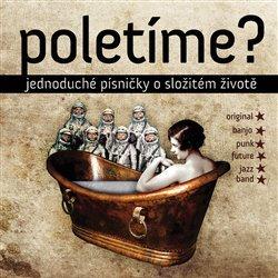 Kniha: Poletíme?: Jednoduché písničky o složitém životě - Poletíme?