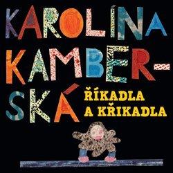 Kniha: Říkadla a křikadla - Karolína Kamberská