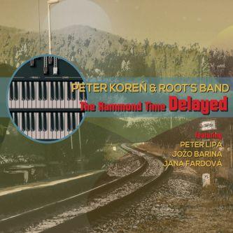 Kniha: Peter Koreň -amp; Root´s Band: The Hammond Time Delayed - Peter Koreň -amp; Root´s Band