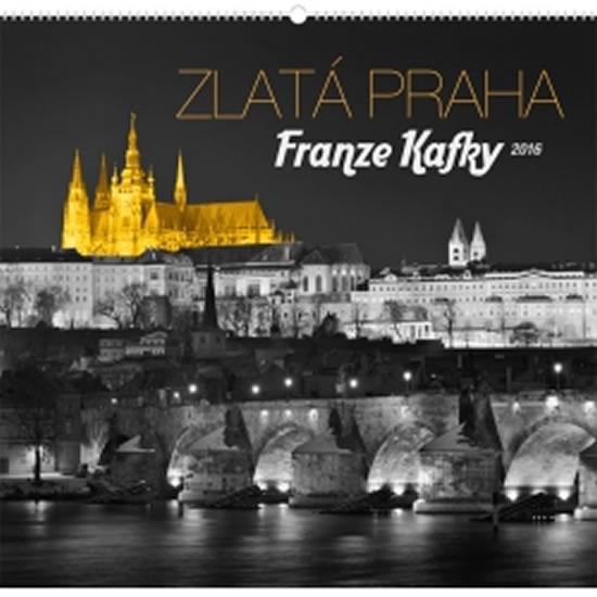 Kniha: Kalendář nástěnný 2016 - Zlatá Praha Franze Kafky - Jakub Kasl,  48 x 46 cmautor neuvedený