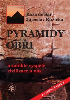 Kniha: Pyramidy, obři a zaniklé vyspělé civilizace u nás - Jaroslav Růžička