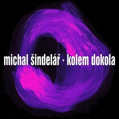 Kniha: Michal Šindelář: Kolem Dokola - Michal Šindelář