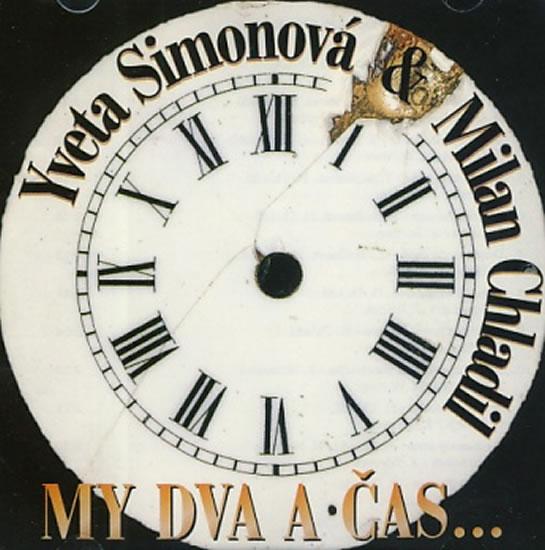 Kniha: My dva a čas - CD - Simonová Yveta, Chladil Milan