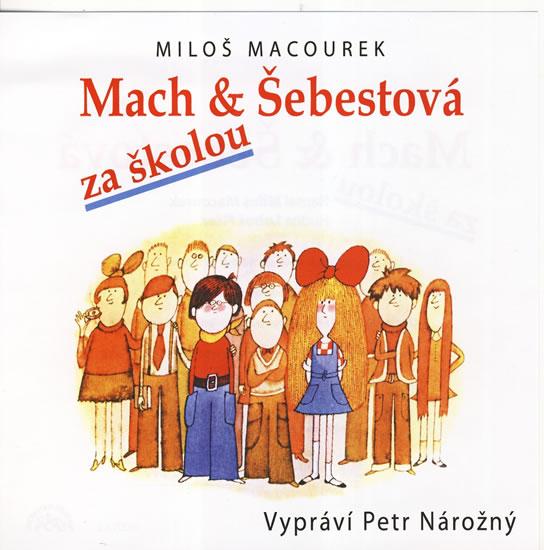 Kniha: Mach a Šebestová za školou - CD (Vypráví Petr Nárožný) - Macourek Miloš