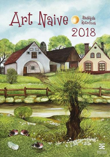 Kniha: Kalendář nástěnný 2018 - Art Naive/Exclusive - Kotrčová Naděžda